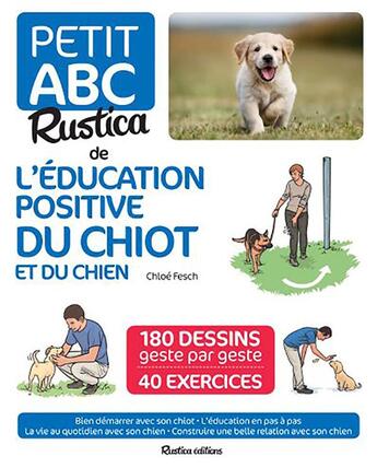 Couverture du livre « Petit ABC Rustica de l'éducation positive du chiot et du chien » de Chloe Fesch aux éditions Rustica