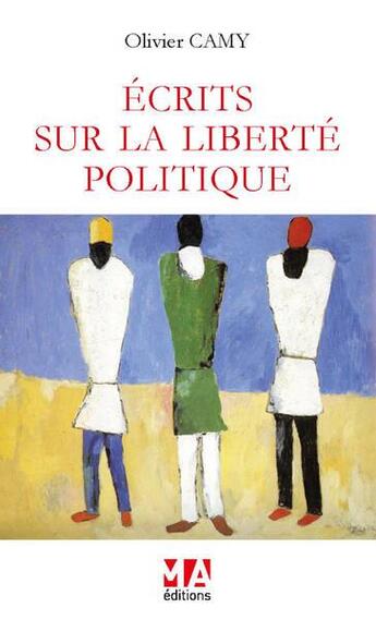 Couverture du livre « Écrits sur la liberté politique » de Olivier Camy aux éditions Ma