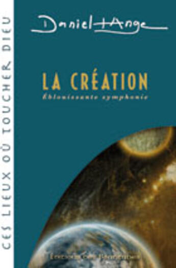 Couverture du livre « La création ; éblouissante symphonie » de Daniel-Ange aux éditions Des Beatitudes