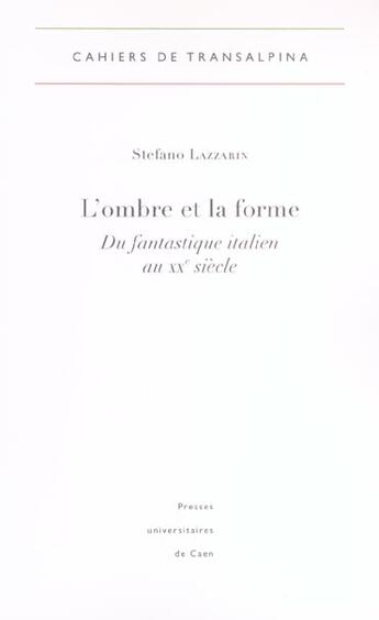 Couverture du livre « L'Ombre et la Forme. Du fantastique italien au XXe siècle » de Anne-Rachel Hermetet et Stefano Lazzarin aux éditions Pu De Caen