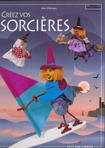 Couverture du livre « Créez vos sorcières » de Janie Habasque aux éditions Editions Carpentier