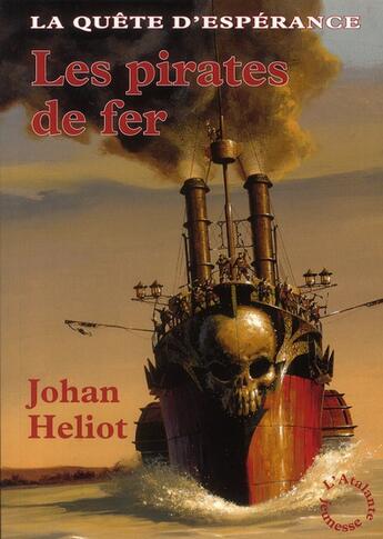 Couverture du livre « La quête d'espérance t.2 ; les pirates de fer » de Johan Heliot aux éditions L'atalante