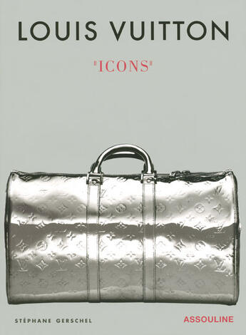 Couverture du livre « Louis Vuitton, icons » de Stephane Gerschel aux éditions Assouline