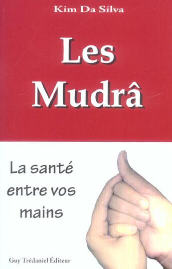 Couverture du livre « Les mudras ; la santé entre vos mains » de Kim Da Silva aux éditions Guy Trédaniel