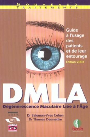 Couverture du livre « Dmla ; dégénérescence musculaire liée à l'âge (édition 2003) » de Salomon-Yves Cohen et Thomas Desmettre aux éditions Bash