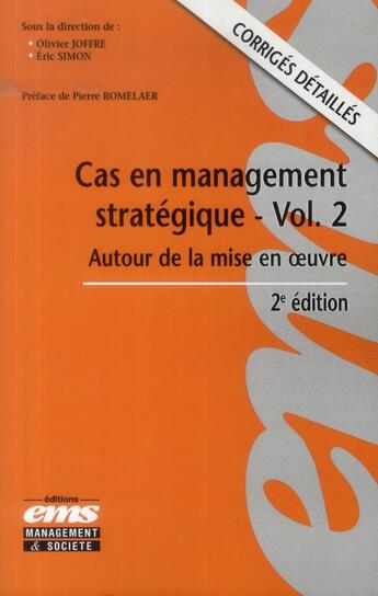 Couverture du livre « Cas en management stratégique Tome 2 ; autour de la mise en oeuvre (2e édition) » de Olivier Joffre et Loic Ple et Eric Simon aux éditions Ems