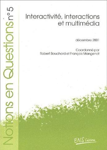 Couverture du livre « Interactivite interaction et multimédia » de Robert Bouchard aux éditions Ens Lyon