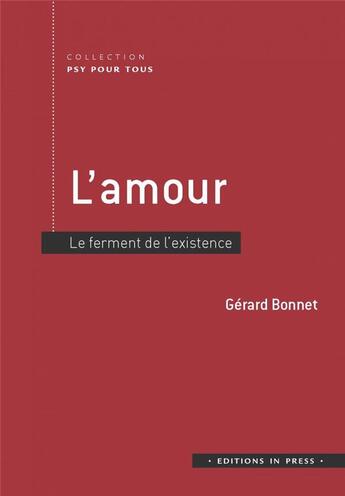 Couverture du livre « L'amour. le ferment de l'existence » de Gerard Bonnet aux éditions In Press