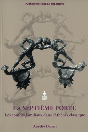 Couverture du livre « La septième porte. : Les conflits familiaux dans l'Athènes classique » de Aurelie Damet aux éditions Editions De La Sorbonne