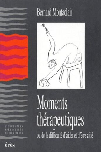 Couverture du livre « Moments therapeutiques » de Montaclair/Pochon aux éditions Eres