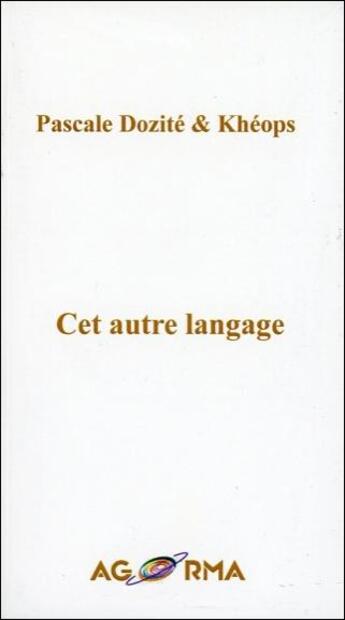 Couverture du livre « Cet autre langage » de Pascale Dozite et Kheops aux éditions Agorma