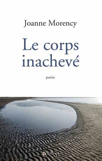 Couverture du livre « Le corps inacheve » de Joanne Morency aux éditions Editions Triptyque