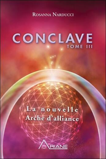 Couverture du livre « Conclave Tome 3 ; la nouvelle arche d'alliance » de Rosanna Narducci aux éditions Ariane