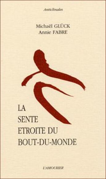 Couverture du livre « La sente étroite du bout du monde » de Michael Gluck et Annie Fabre aux éditions L'amourier