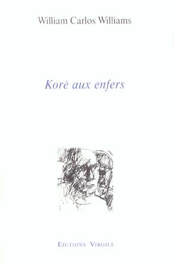 Couverture du livre « Korè aux enfers » de William Carlos Williams aux éditions Virgile