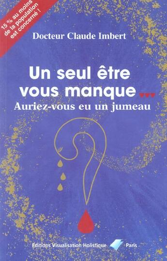 Couverture du livre « Un seul être vous manque... auriez-vous eu un jumeau ? » de Claude Imbert aux éditions Visualisation Holistique