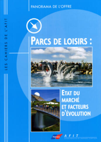 Couverture du livre « Parcs de loisirs : etat du marche et facteurs d'evolution n 103 » de  aux éditions Atout France