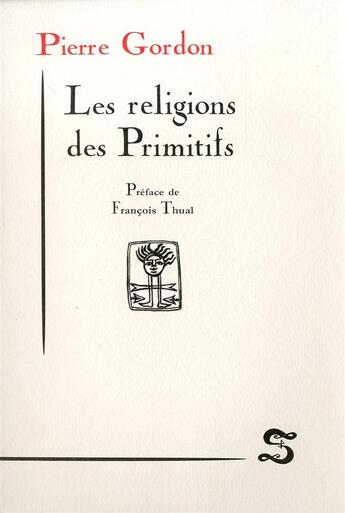 Couverture du livre « Les religions des primitifs » de Pierre Gordon aux éditions Signatura