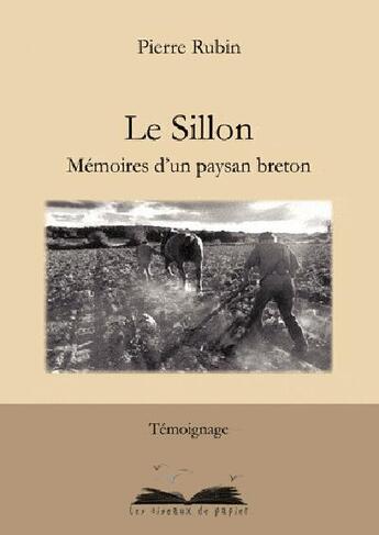 Couverture du livre « Le sillon ; mémoires d'un paysan breton » de Pierre Rubin aux éditions Les Oiseaux De Papier