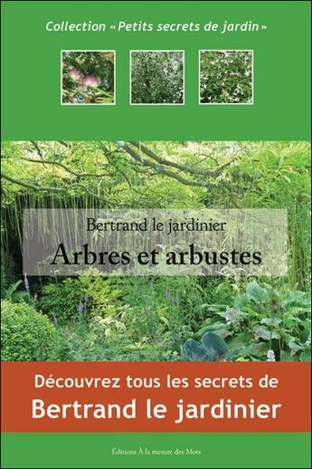 Couverture du livre « Arbres et arbustes » de Bertrand Le Jardinier aux éditions A La Mesure Des Mots