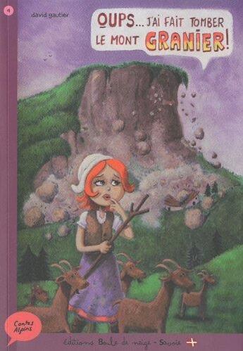 Couverture du livre « Contes alpins : oups, j'ai fait tomber le mont Granier » de David Gautier aux éditions Boule De Neige