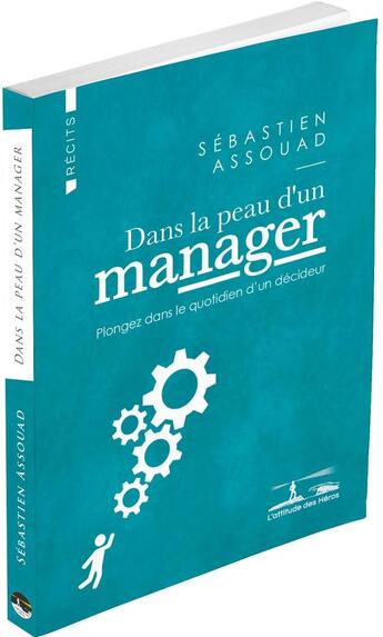 Couverture du livre « Dans la peau d'un manager » de Sebastien Assouad aux éditions L'attitude Des Heros