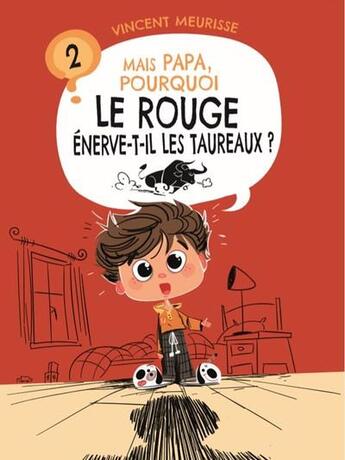 Couverture du livre « Mais papa, pourquoi ? T.2 ; mais papa, pourquoi le rouge énerve-t-il les taureaux ? » de Renaud Collin et Vincent Meurisse aux éditions Premiere Ligne