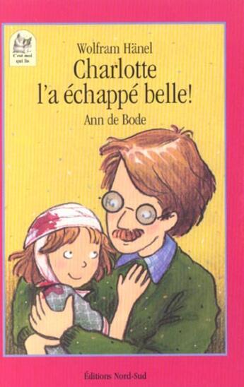 Couverture du livre « Charlotte l a echappe belle » de Hanel/De Bode aux éditions Nord-sud