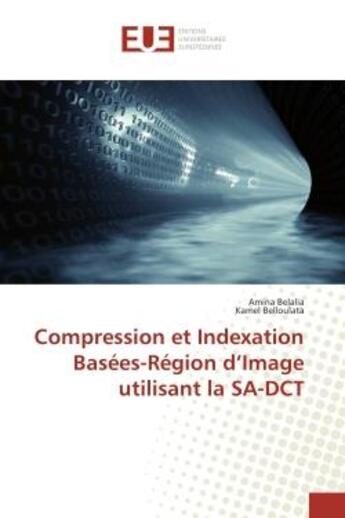 Couverture du livre « Compression et indexation basees-region d'image utilisant la sa-dct » de Belalia Amina aux éditions Editions Universitaires Europeennes