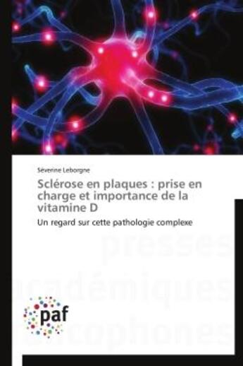 Couverture du livre « Sclérose en plaques : prise en charge et importance de la vitamine D » de Severine Leborgne aux éditions Presses Academiques Francophones