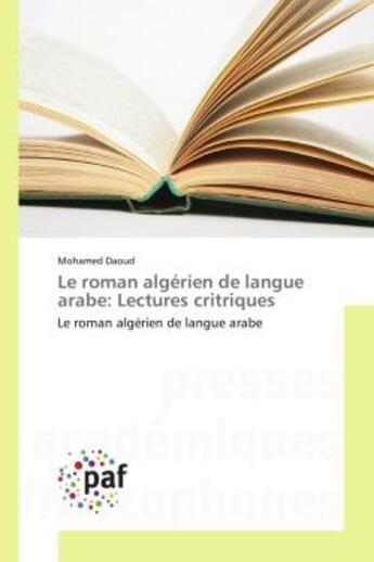 Couverture du livre « Le roman algerien de langue arabe: Lectures critriques : Le roman Algerien de langue arabe » de Mohamed Daoud aux éditions Editions Universitaires Europeennes