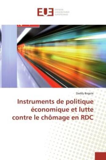 Couverture du livre « Instruments de politique economique et lutte contre le chomage en rdc » de Bogole Daddy aux éditions Editions Universitaires Europeennes