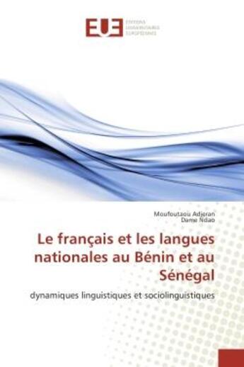 Couverture du livre « Le français et les langues nationales au BENIN et au Senegal : Dynamiques linguistiques et sociolinguistiques » de Moufoutaou Adjeran aux éditions Editions Universitaires Europeennes