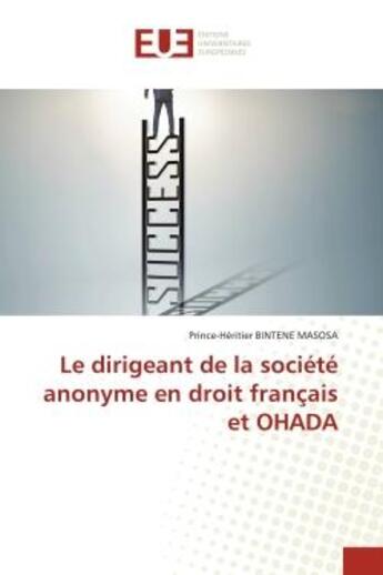 Couverture du livre « Le dirigeant de la société anonyme en droit français et OHADA » de Prince-Héritier Bintene Masosa aux éditions Editions Universitaires Europeennes