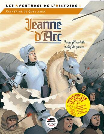 Couverture du livre « Jeanne d'Arc ; jeune fille rebelle et chef de guerre » de Catherine Le Quellenec aux éditions Oskar