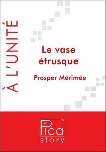 Couverture du livre « Le vase étrusque » de Prosper Merimee aux éditions Pica Story