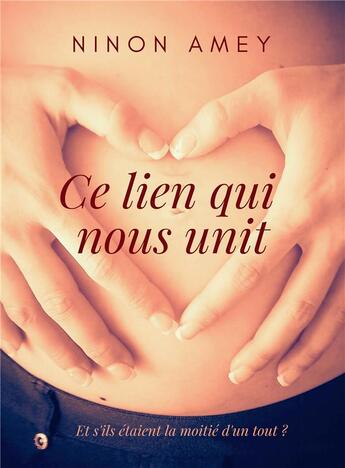 Couverture du livre « Ce lien qui nous unit » de Ninon Amey aux éditions Bookelis