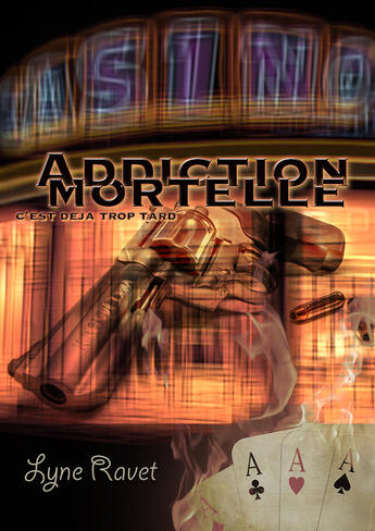 Couverture du livre « Addiction mortelle » de Lyne Ravet aux éditions Librinova