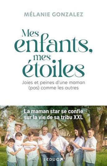 Couverture du livre « Mes enfants, mes étoiles : Joies et peines d'une maman (pas) comme les autres » de Melanie Gonzalez aux éditions Leduc