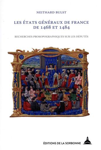 Couverture du livre « Les états généraux de France de 1468 et 1484 : recherches prosopographiques sur les députés » de Bulst Neithard aux éditions Editions De La Sorbonne