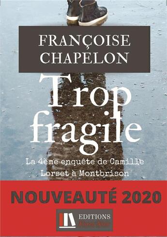 Couverture du livre « Trop fragile ; la 4ème enquête de Camille Lorset à Montbrison » de Francoise Chapelon aux éditions Bookelis