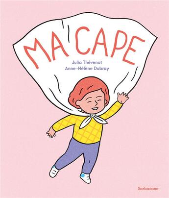 Couverture du livre « Ma Cape » de Dubray Anne-Helene et Julia Thevenot aux éditions Sarbacane