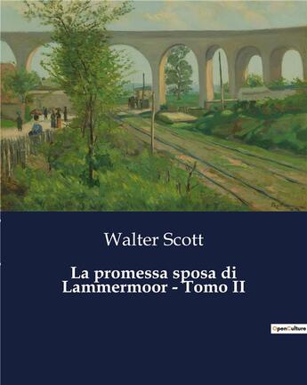 Couverture du livre « La promessa sposa di Lammermoor - Tomo II » de Walter Scott aux éditions Culturea