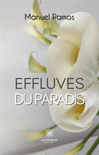 Couverture du livre « Effluves du paradis » de Manuel Ramos aux éditions Le Lys Bleu