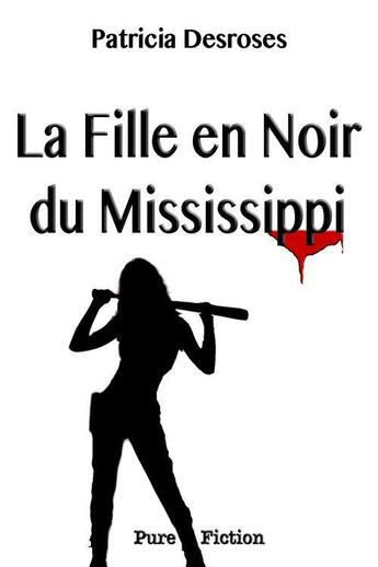 Couverture du livre « La fille en noir du Mississippi » de Patricia Desroses aux éditions Pure Fiction