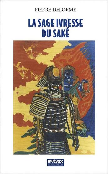 Couverture du livre « La sage ivresse du saké » de Delorme Pierre aux éditions Metvox