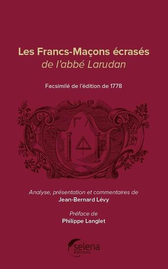 Couverture du livre « Les Francs-Maçons ecrasés » de Abbe Larudan aux éditions Selena