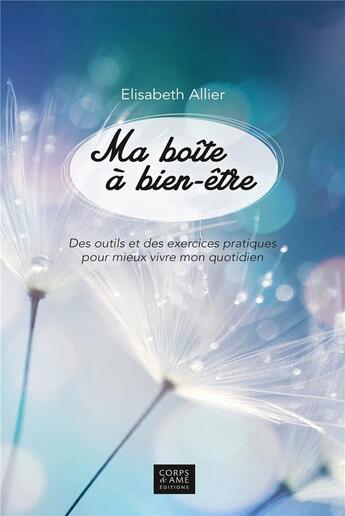 Couverture du livre « Ma boîte à bien-être ; des outils et des exercices pratiques pour mieux vivre mon quotidien » de Elisabeth Allier aux éditions Corps Et Ame