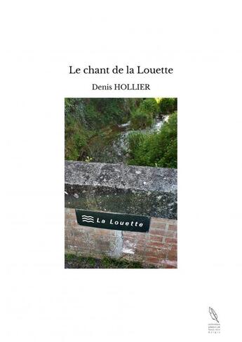 Couverture du livre « Le chant de la Louette » de Denis Hollier aux éditions Thebookedition.com