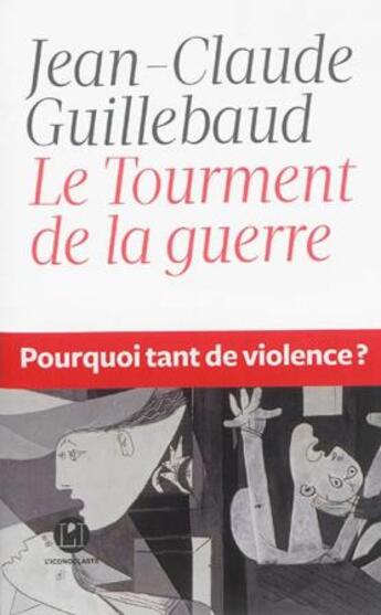 Couverture du livre « Le tourment de la guerre » de Jean-Claude Guillebaud aux éditions L'iconoclaste